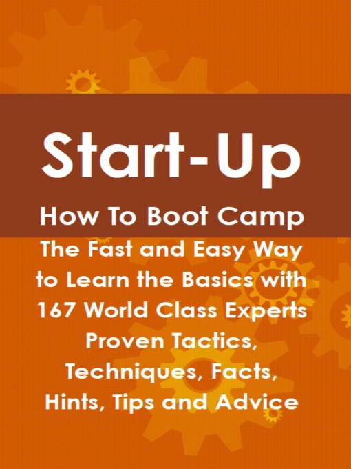Title details for Start-Up How To Boot Camp: The Fast and Easy Way to Learn the Basics with 167 World Class Experts Proven Tactics, Techniques, Facts, Hints, Tips and Advice by Jeff Murdoch - Available